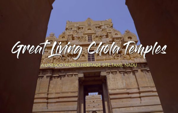 VIDEO: THE GREAT LIVING CHOLA TEMPLES | TAMIL NADU TOURISM