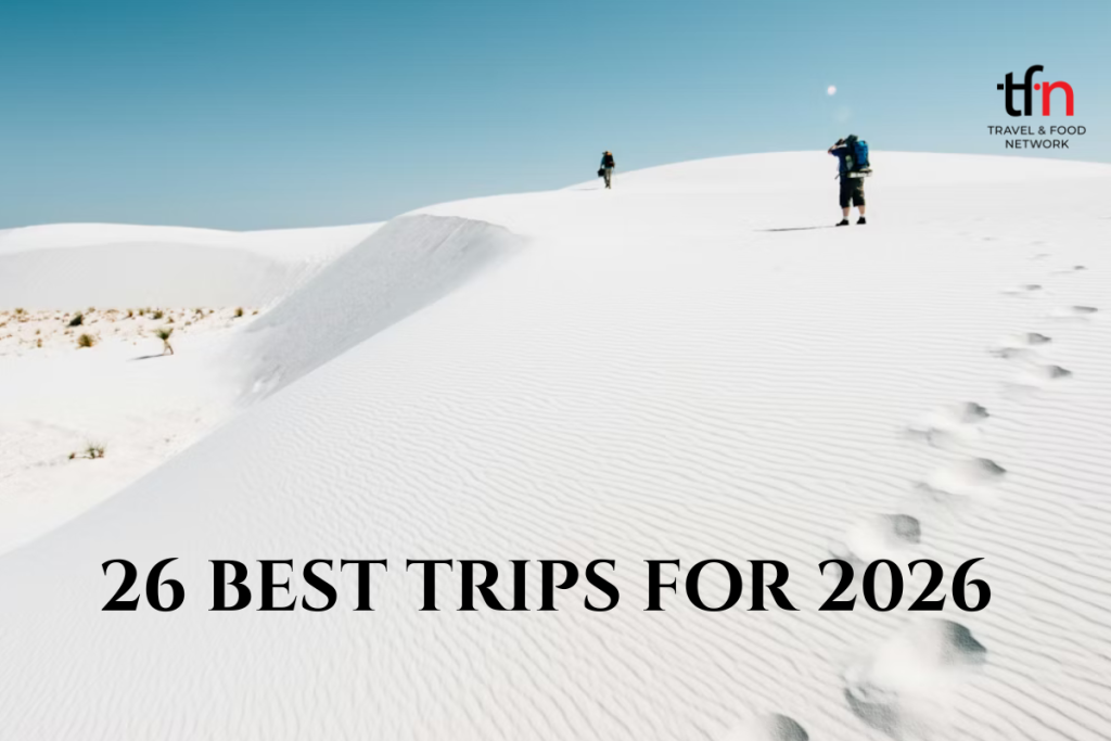 Where to Travel in 2026: Visit the 26 Most Breathtaking National Parks in the World